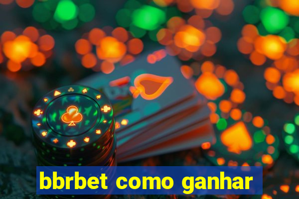 bbrbet como ganhar